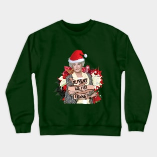 no. i will not have a nice christmas Crewneck Sweatshirt